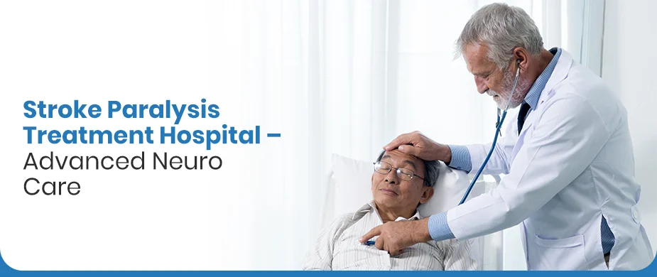 Stroke Paralysis Treatment Hospital – Advanced Neuro Care
